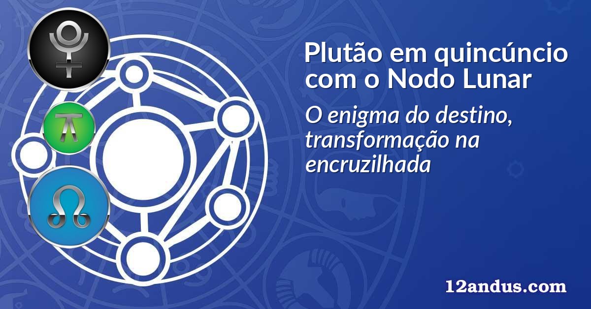 Plutão em quincúncio com o Nodo Lunar