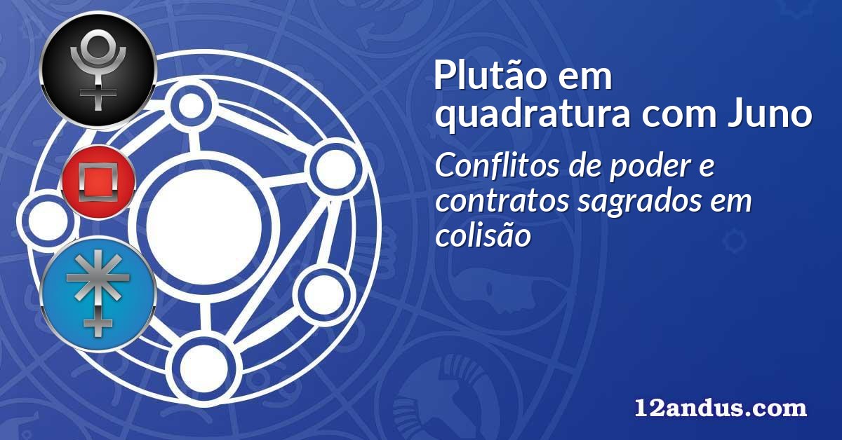 Plutão em quadratura com Juno