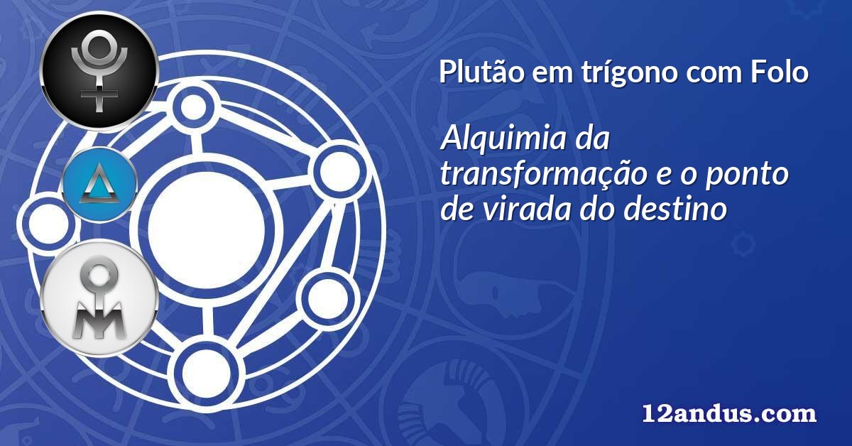 Plutão em trígono com Folo