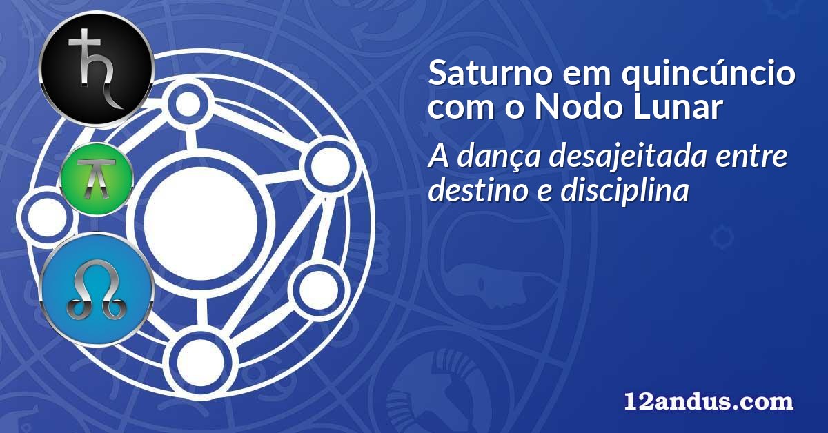 Saturno em quincúncio com o Nodo Lunar