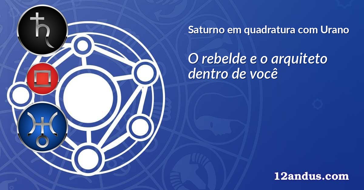 Saturno em quadratura com Urano