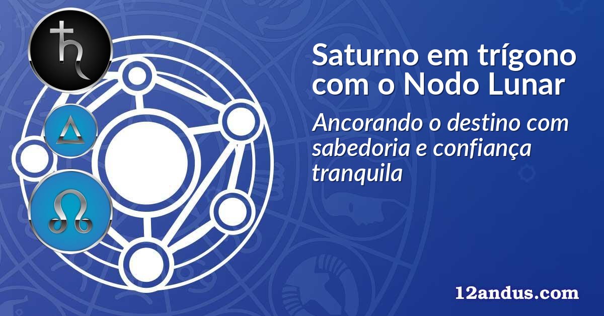 Saturno em tr&iacute;gono com o Nodo Lunar
