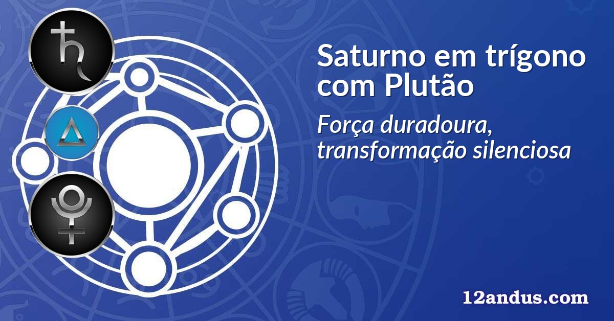 Saturno em trígono com Plutão
