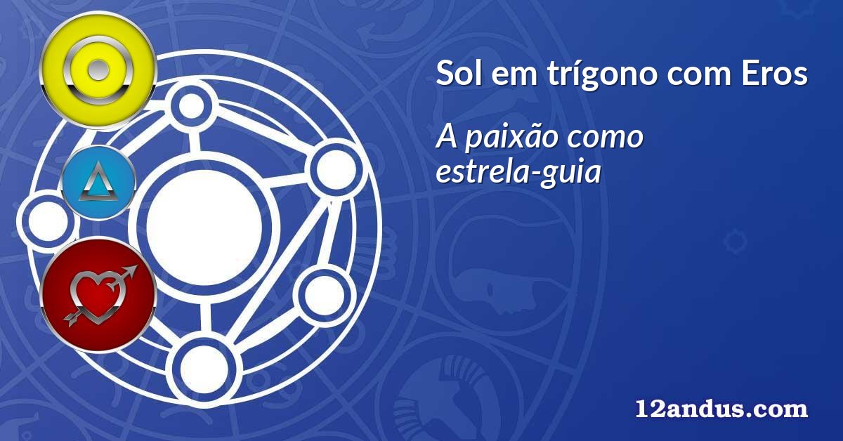 Sol em trígono com Eros