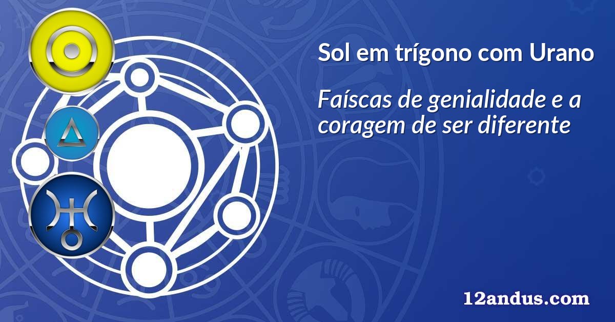 Sol em trígono com Urano