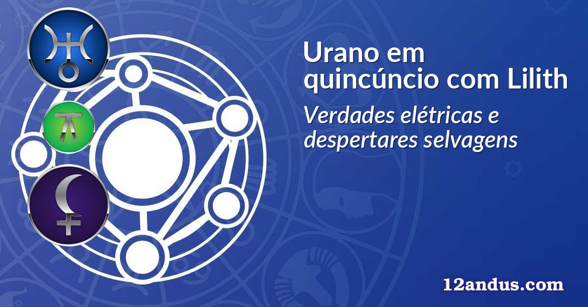 Urano em quincúncio com Lilith