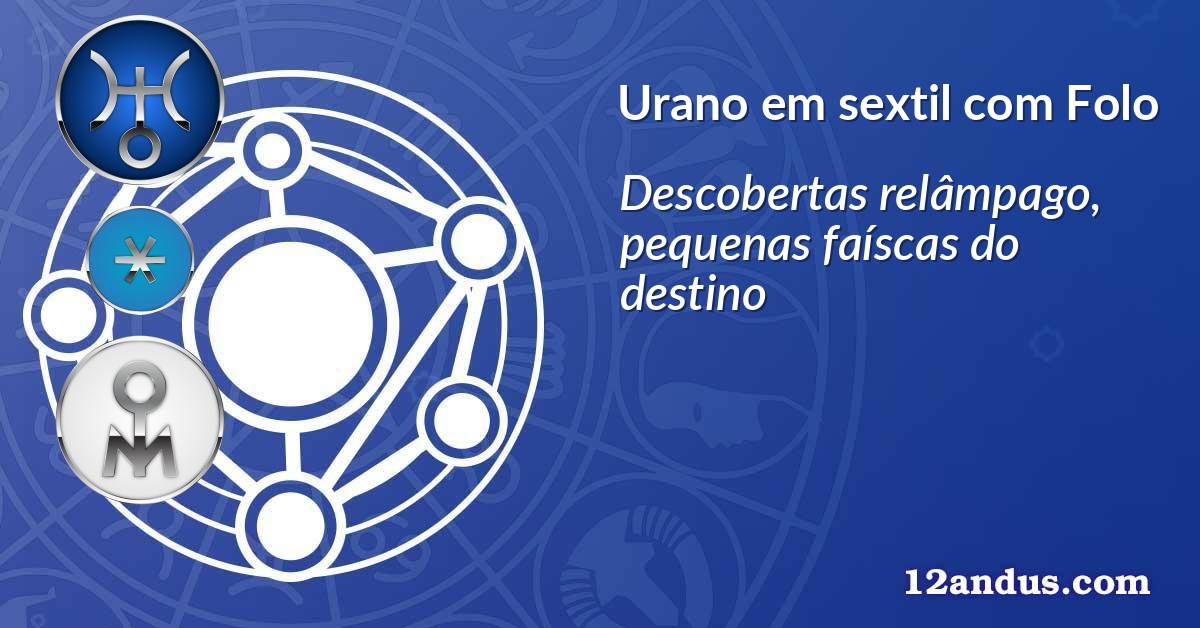 Urano em sextil com Folo