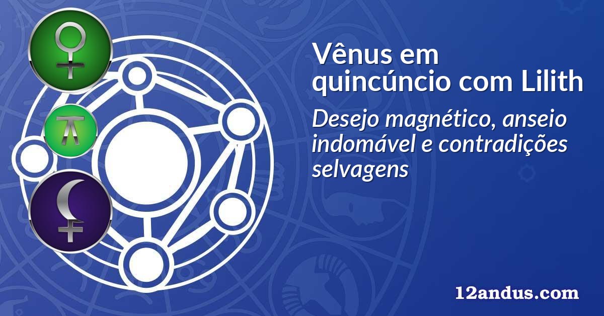 Vênus em quincúncio com Lilith
