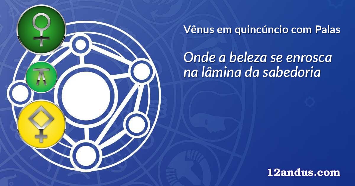 Vênus em quincúncio com Palas