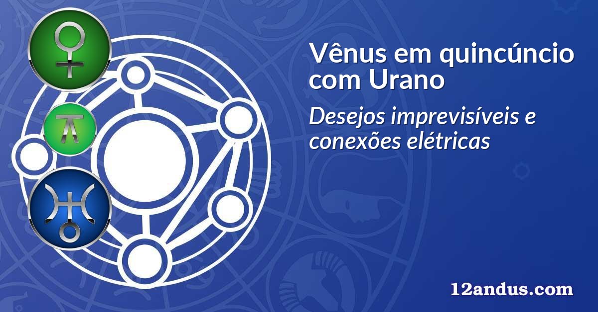 Vênus em quincúncio com Urano
