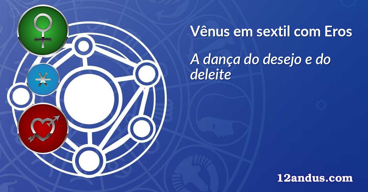 Vênus em sextil com Eros