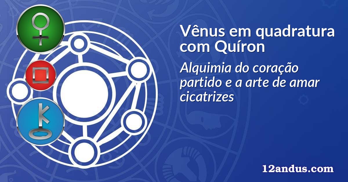 Vênus em quadratura com Quíron