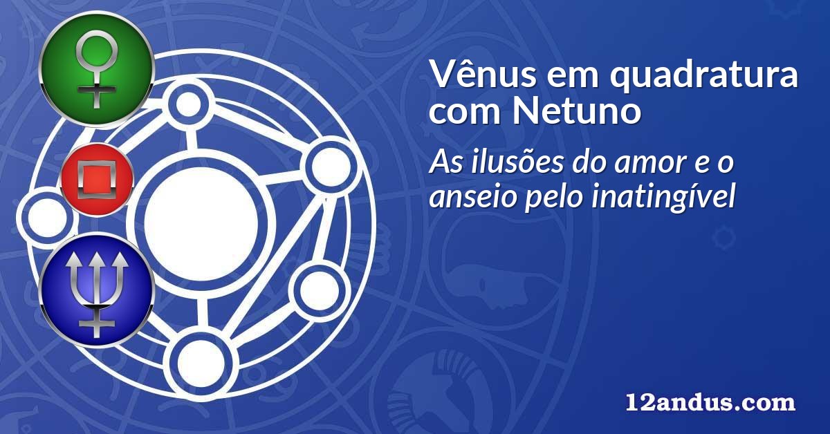 Vênus em quadratura com Netuno