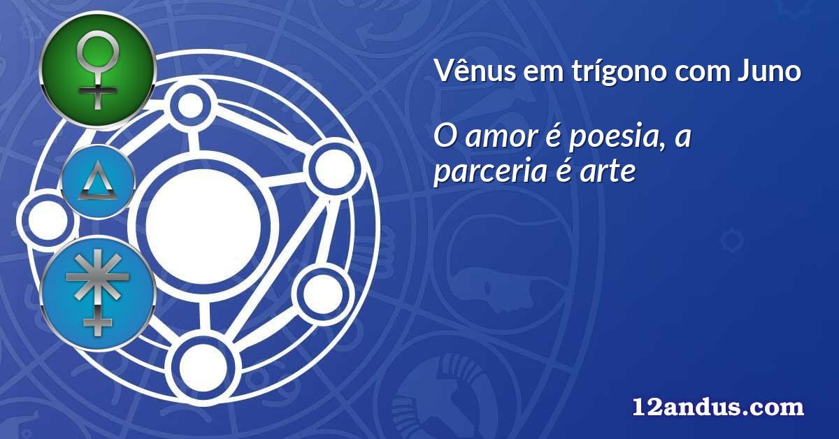 Vênus em trígono com Juno