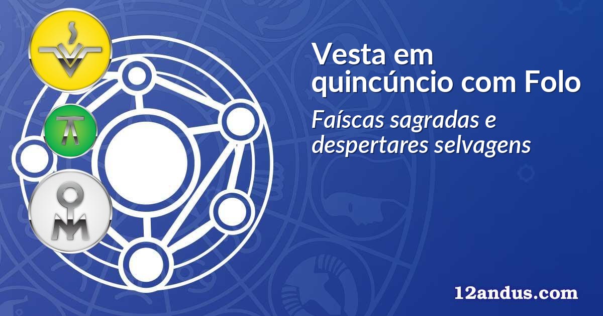 Vesta em quincúncio com Folo