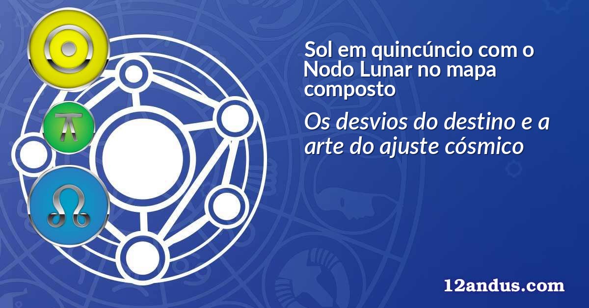 Sol em quinc&uacute;ncio com o Nodo Lunar no mapa composto