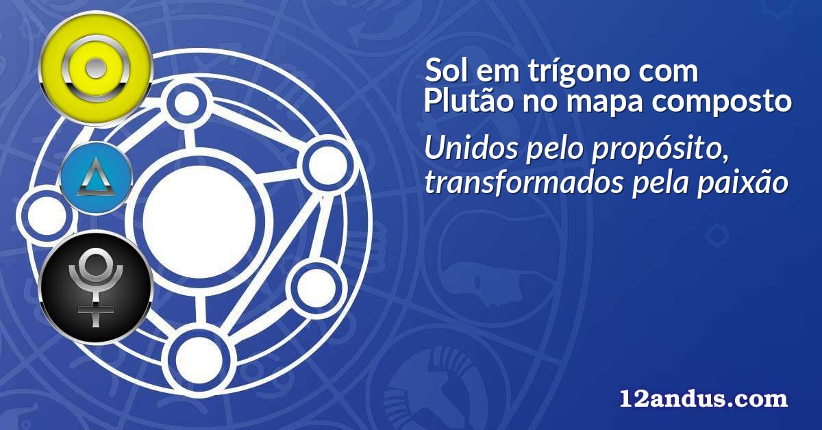 Sol em trígono com Plutão no mapa composto