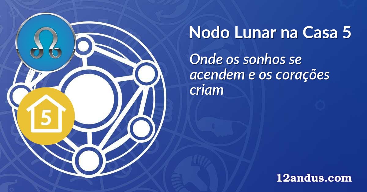 Nodo Lunar na Casa 5