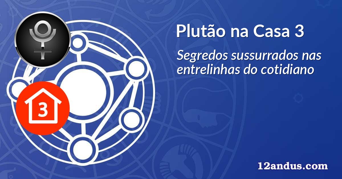 Plutão na Casa 3