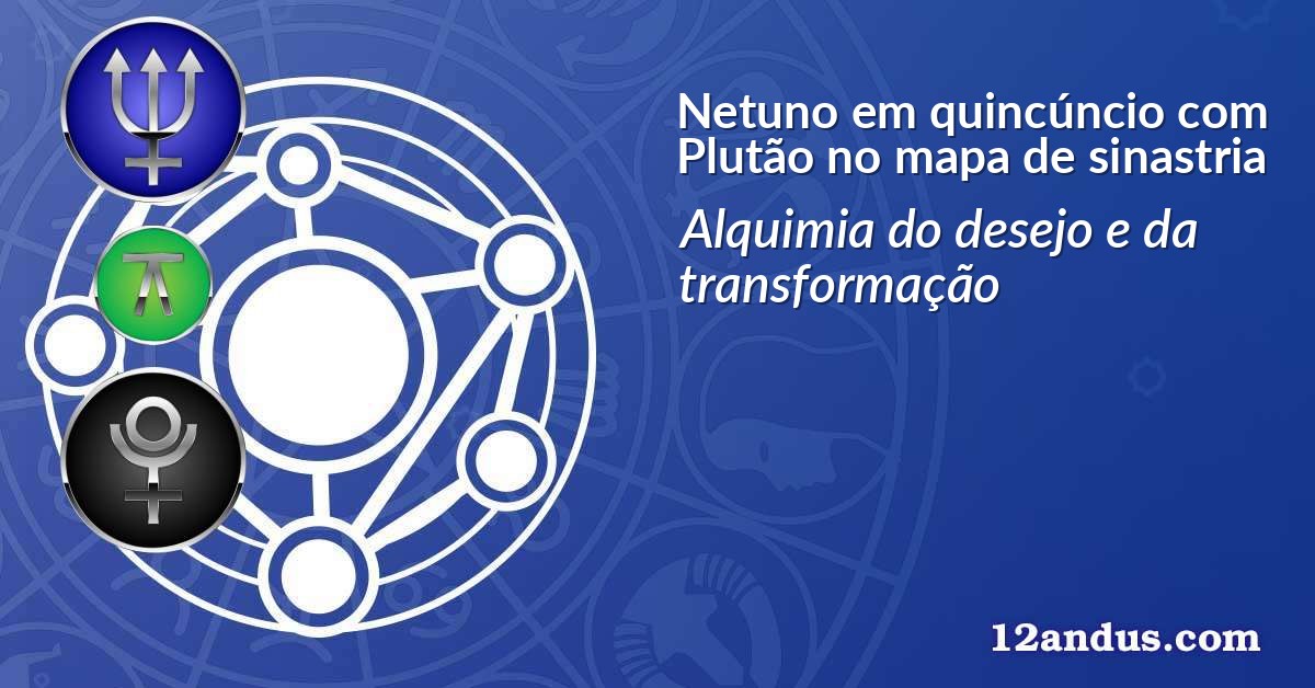 Netuno em quincúncio com Plutão no mapa de sinastria