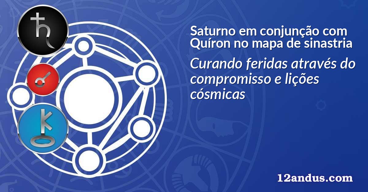 Saturno em conjunção com Quíron no mapa de sinastria