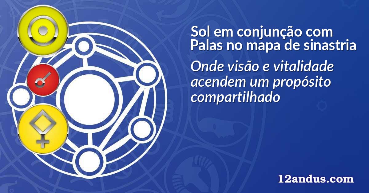 Sol em conjunção com Palas no mapa de sinastria