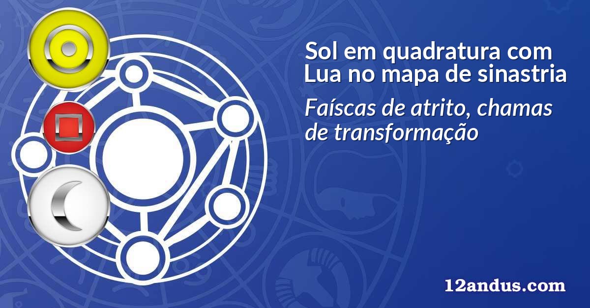 Sol em quadratura com Lua no mapa de sinastria