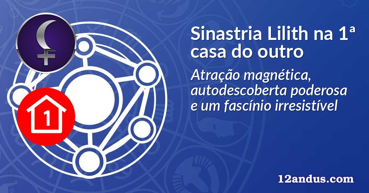 Sinastria Lilith na 1ª casa do outro