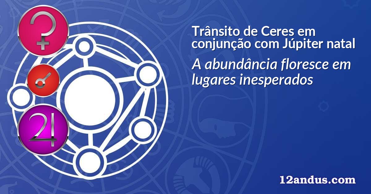 Trânsito de Ceres em conjunção com Júpiter natal