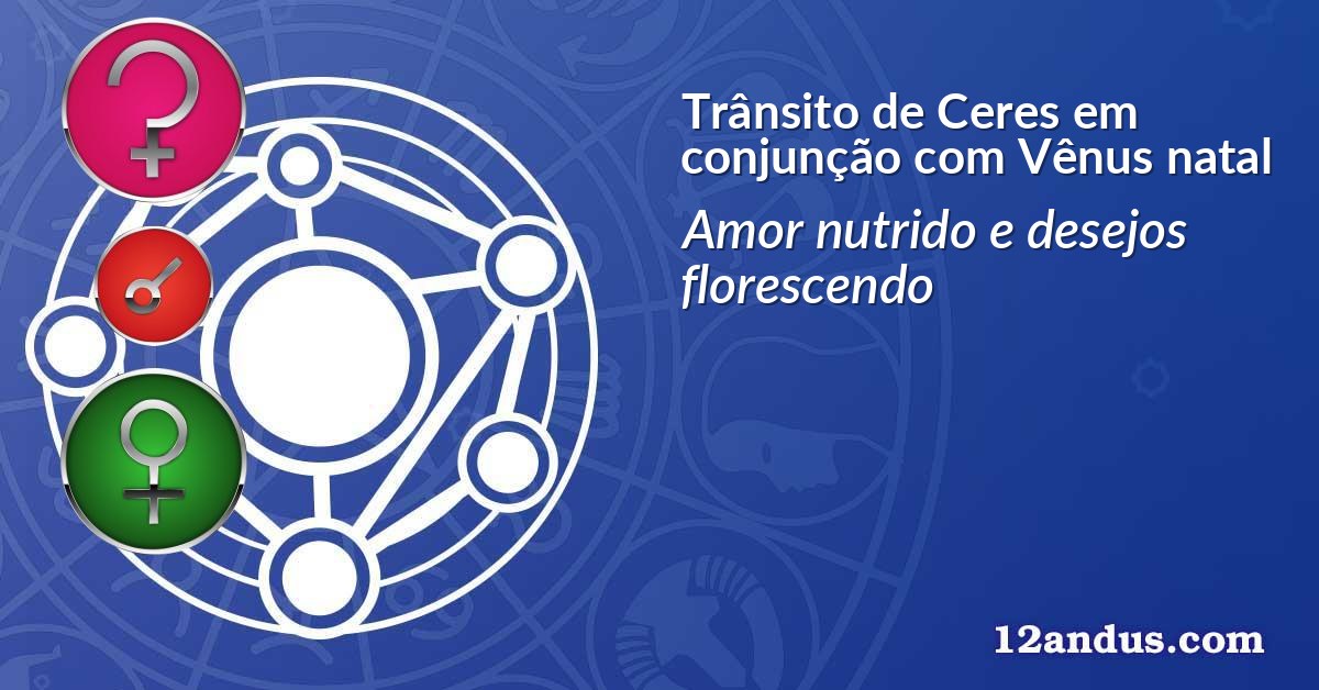 Trânsito de Ceres em conjunção com Vênus natal
