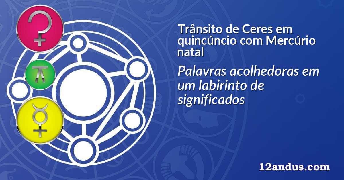 Trânsito de Ceres em quincúncio com Mercúrio natal
