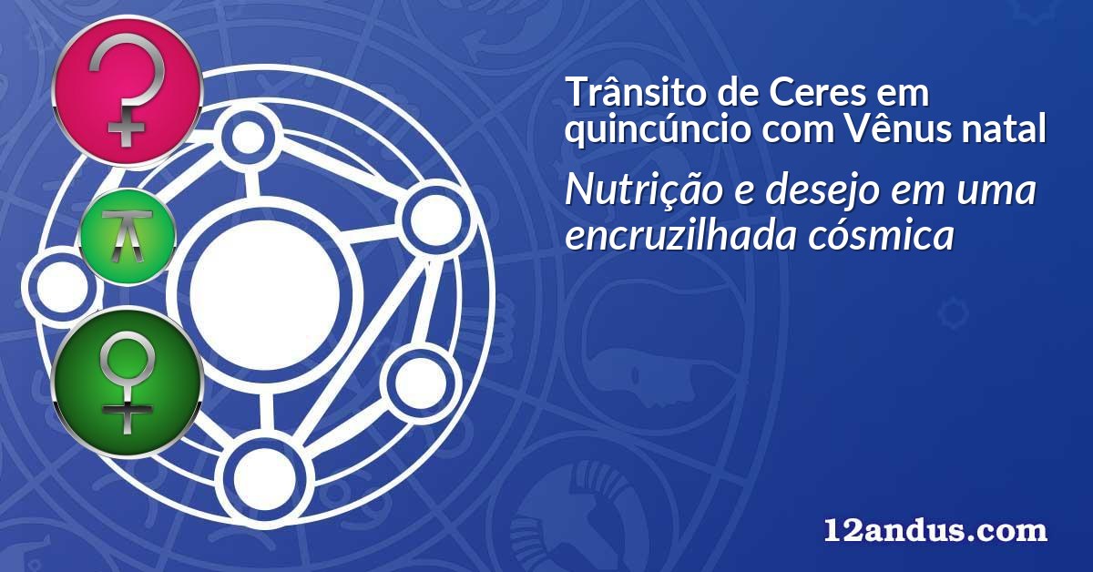 Trânsito de Ceres em quincúncio com Vênus natal
