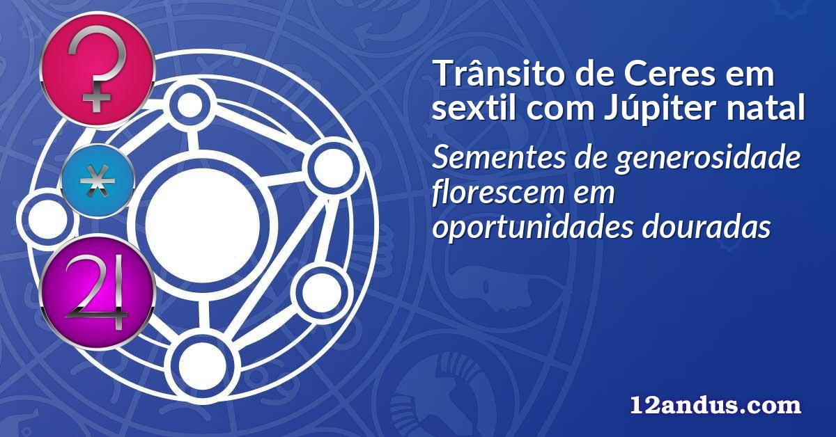 Trânsito de Ceres em sextil com Júpiter natal