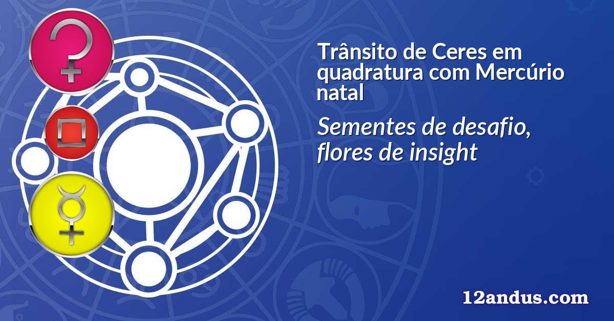 Trânsito de Ceres em quadratura com Mercúrio natal