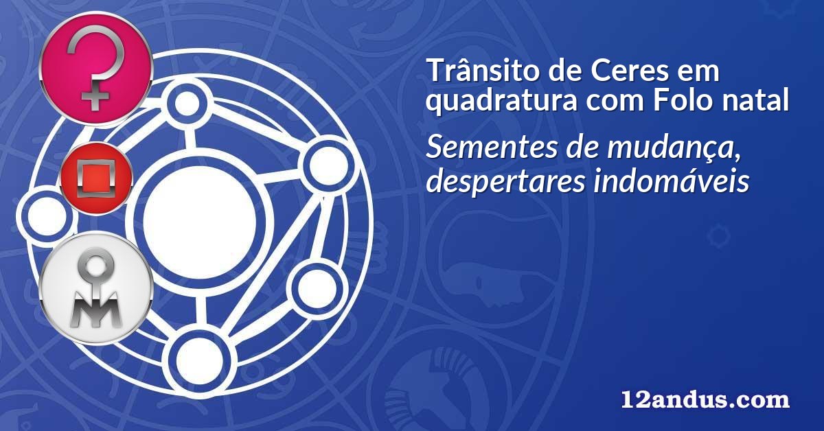 Trânsito de Ceres em quadratura com Folo natal