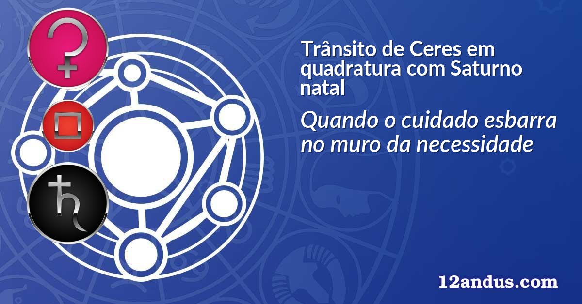 Trânsito de Ceres em quadratura com Saturno natal