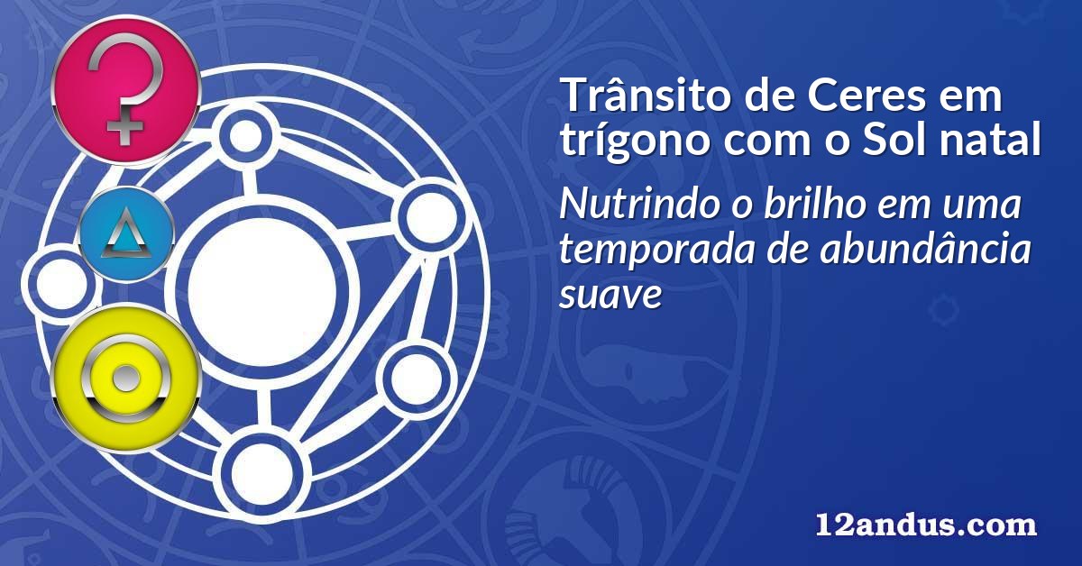 Trânsito de Ceres em trígono com o Sol natal