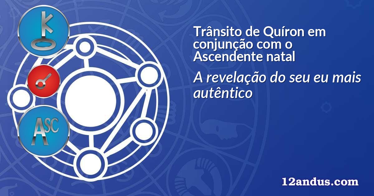 Trânsito de Quíron em conjunção com o Ascendente natal