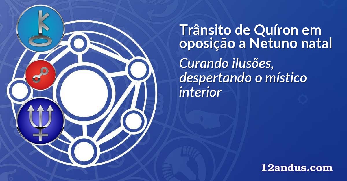 Trânsito de Quíron em oposição a Netuno natal