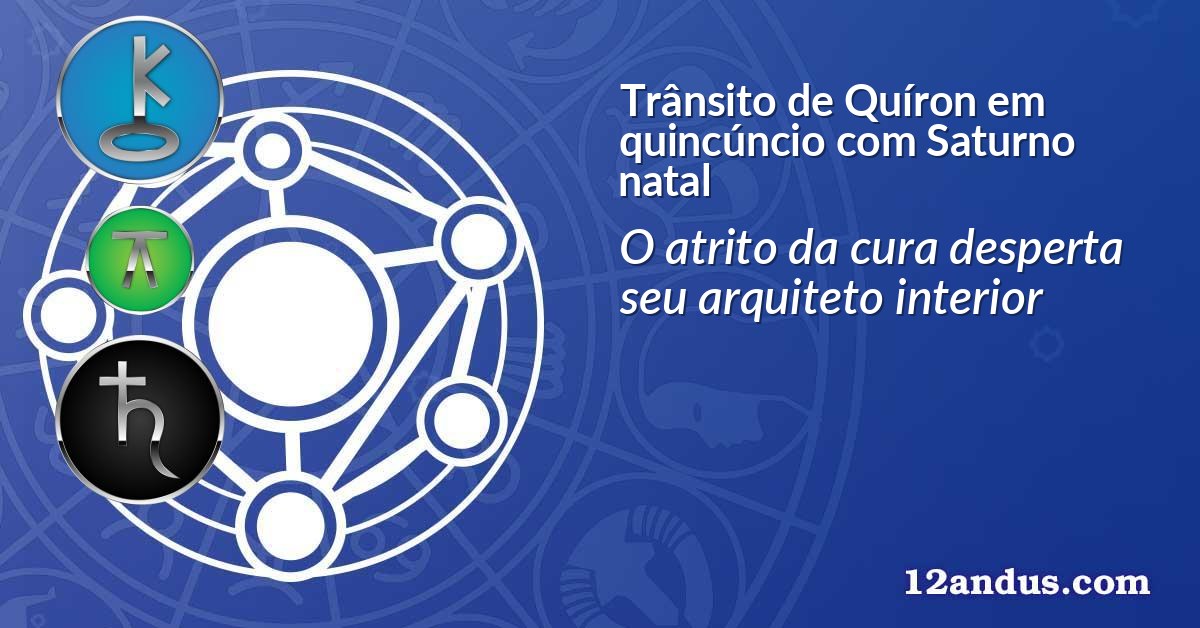 Trânsito de Quíron em quincúncio com Saturno natal