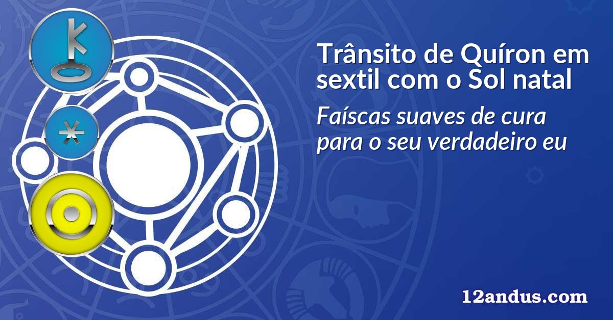 Trânsito de Quíron em sextil com o Sol natal
