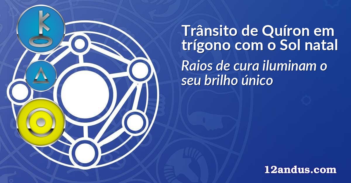 Trânsito de Quíron em trígono com o Sol natal