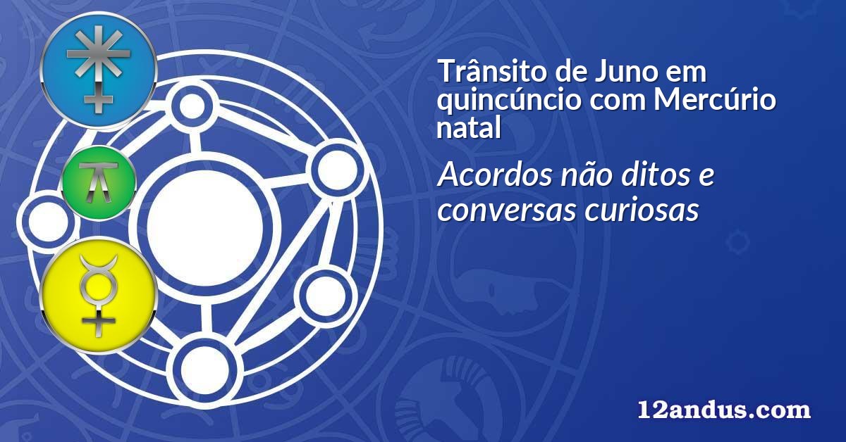 Trânsito de Juno em quincúncio com Mercúrio natal