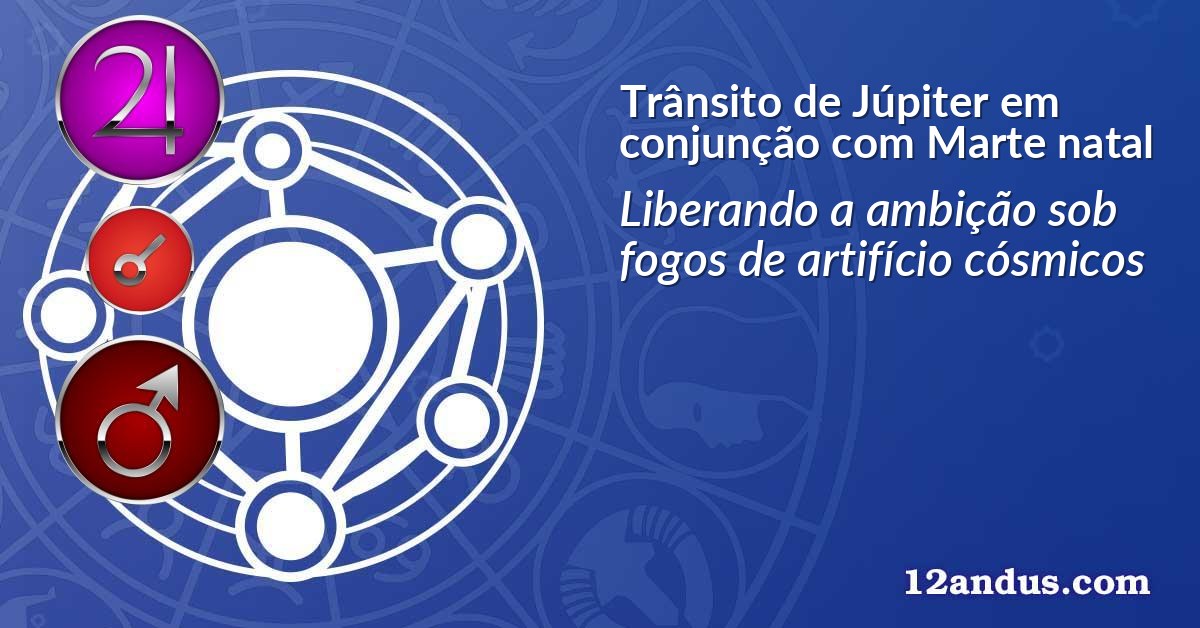Trânsito de Júpiter em conjunção com Marte natal