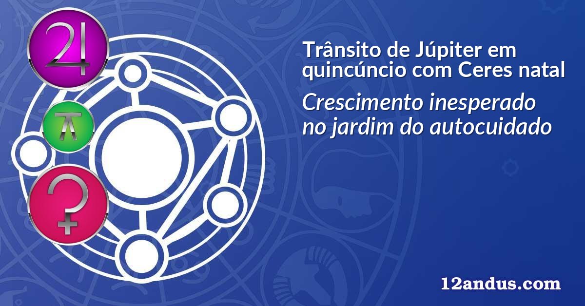 Trânsito de Júpiter em quincúncio com Ceres natal