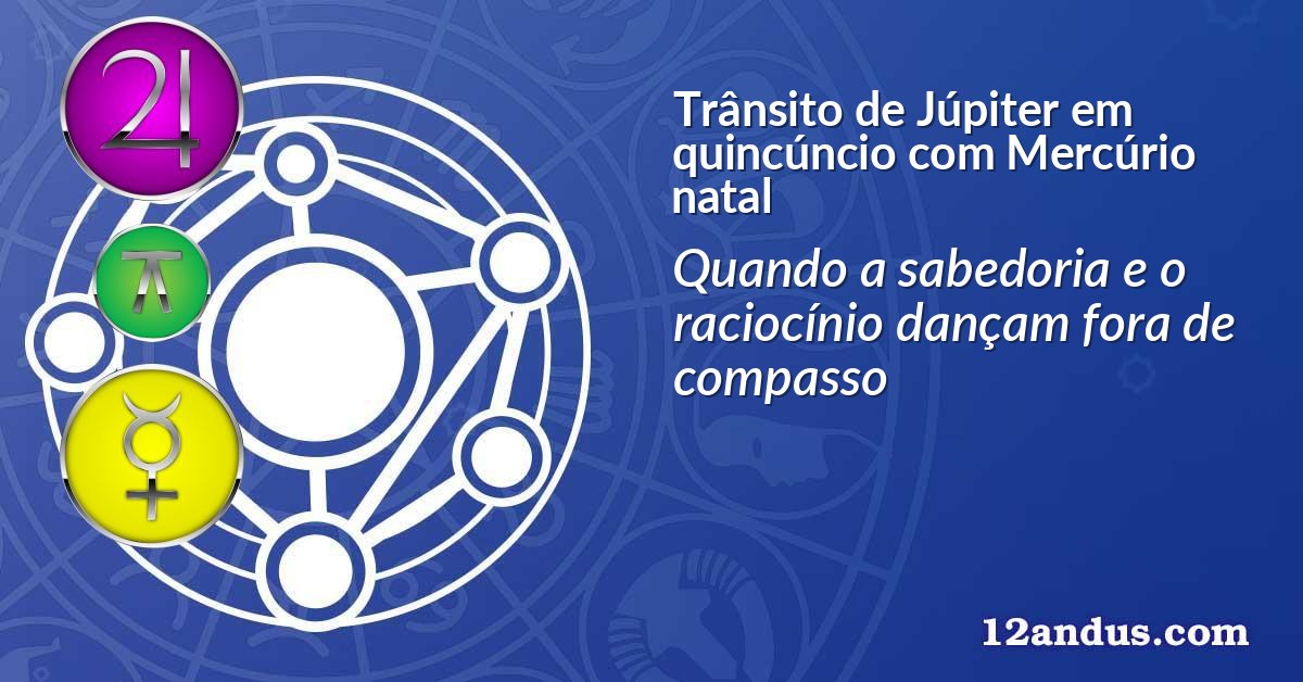Trânsito de Júpiter em quincúncio com Mercúrio natal