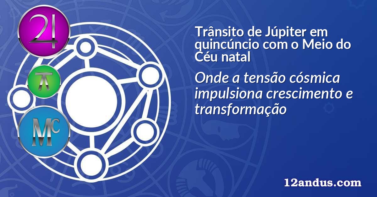 Trânsito de Júpiter em quincúncio com o Meio do Céu natal