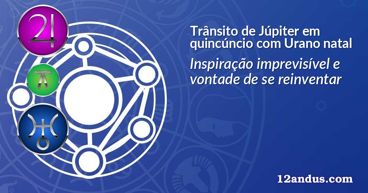 Trânsito de Júpiter em quincúncio com Urano natal