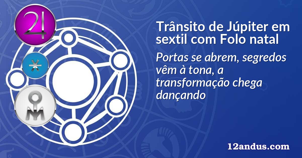 Trânsito de Júpiter em sextil com Folo natal