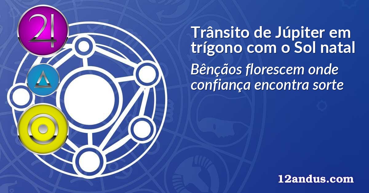 Trânsito de Júpiter em trígono com o Sol natal